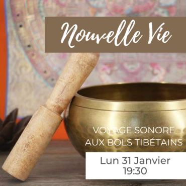 Voyage sonore aux bols tibétains NOUVELLE VIE COMPLET